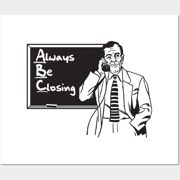 Always Be Closing Wall Art by Clutch Tees